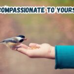 be compassionate to yourself