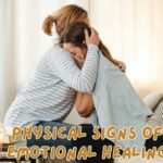 Physical signs of emotional healing