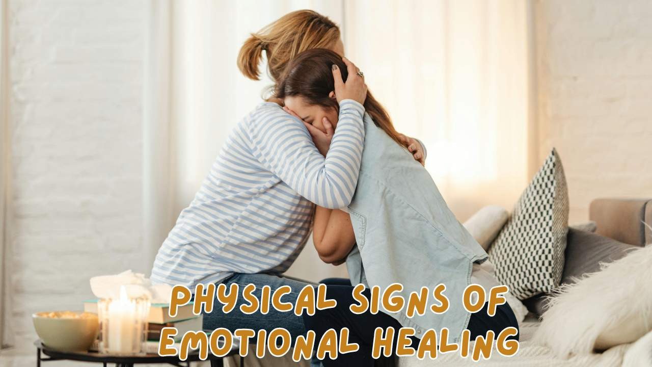 Physical signs of emotional healing