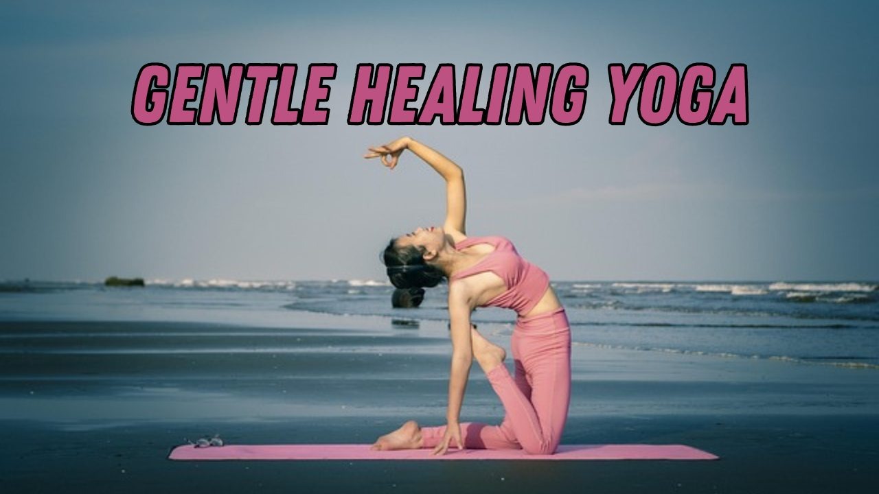 Gentle healing yoga