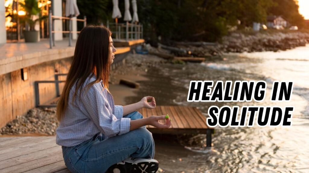 Healing in solitude