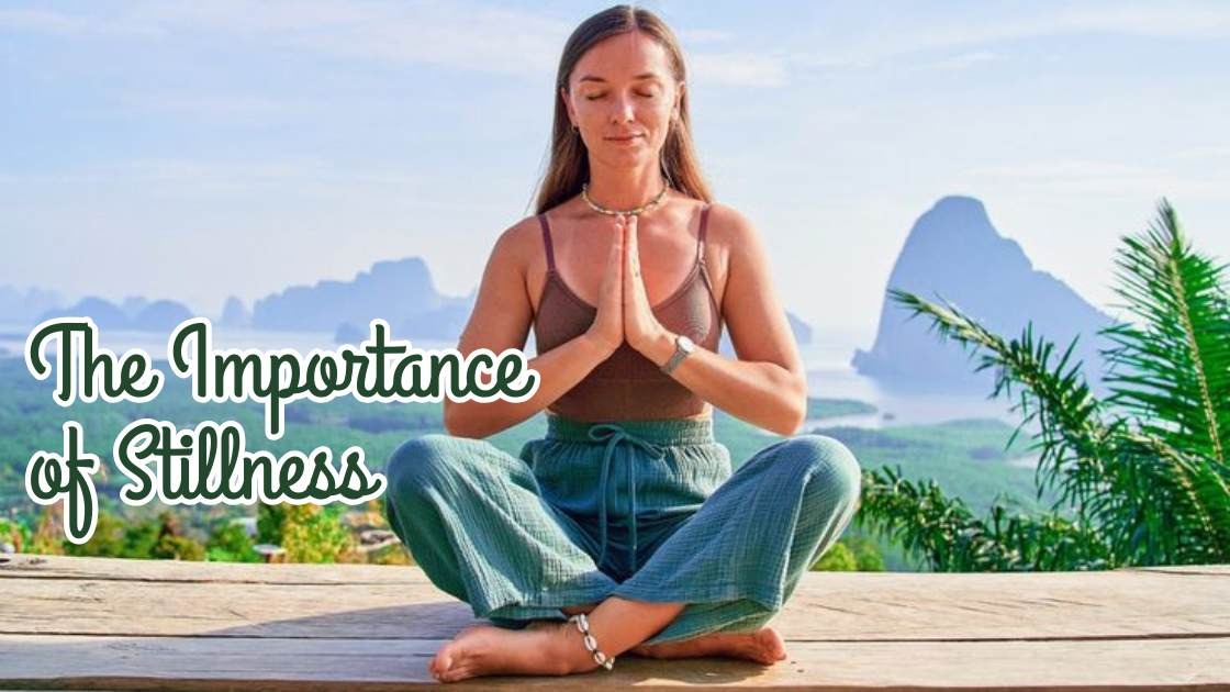 The importance of stillness