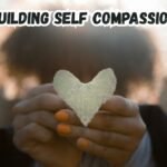 Building Self Compassion