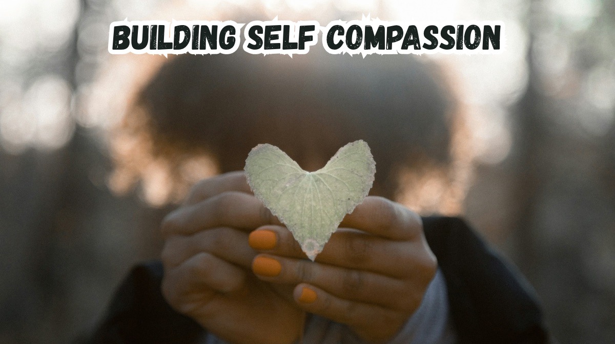 Building Self Compassion