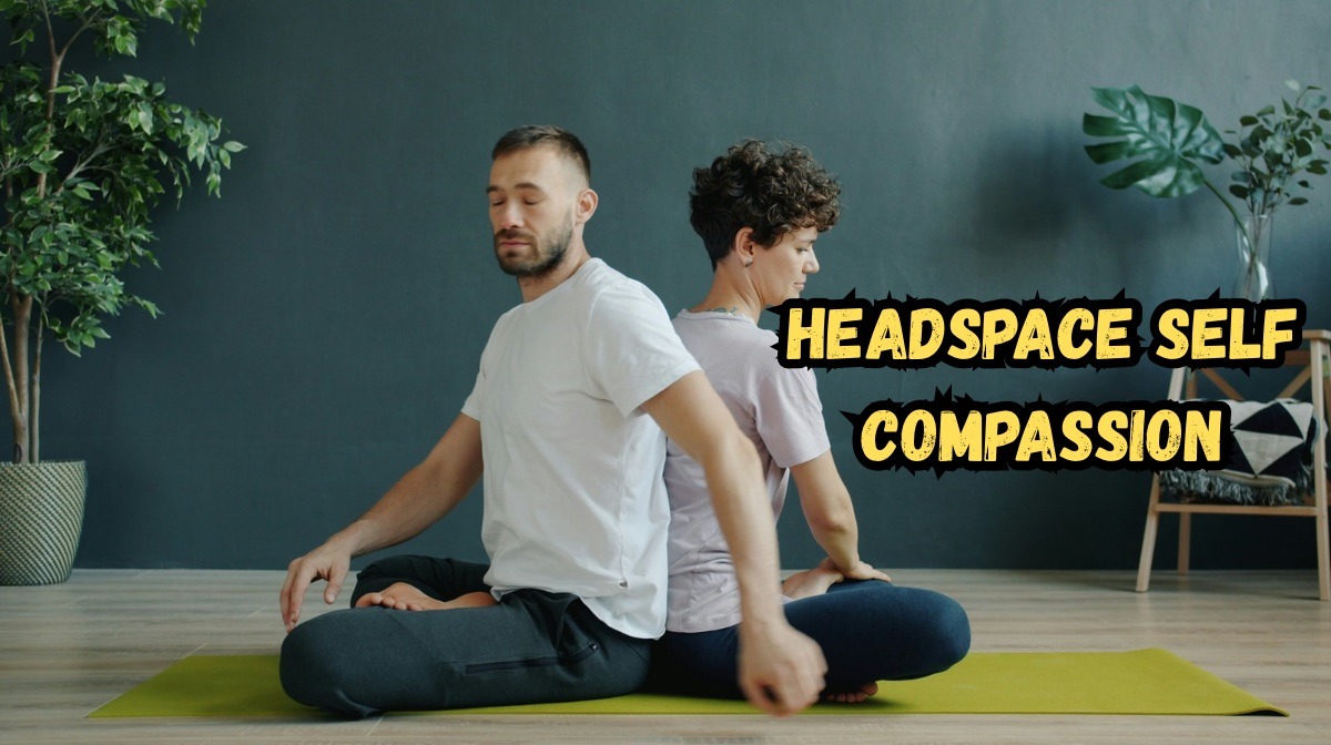Headspace Self Compassion