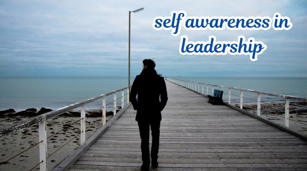 self awareness in leadership
