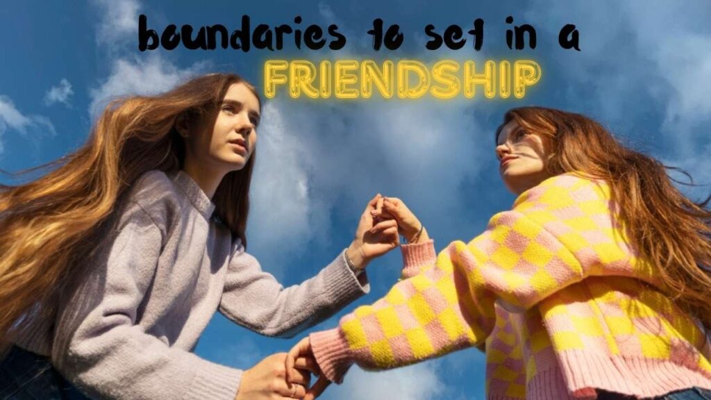 Boundaries to set in a friendship