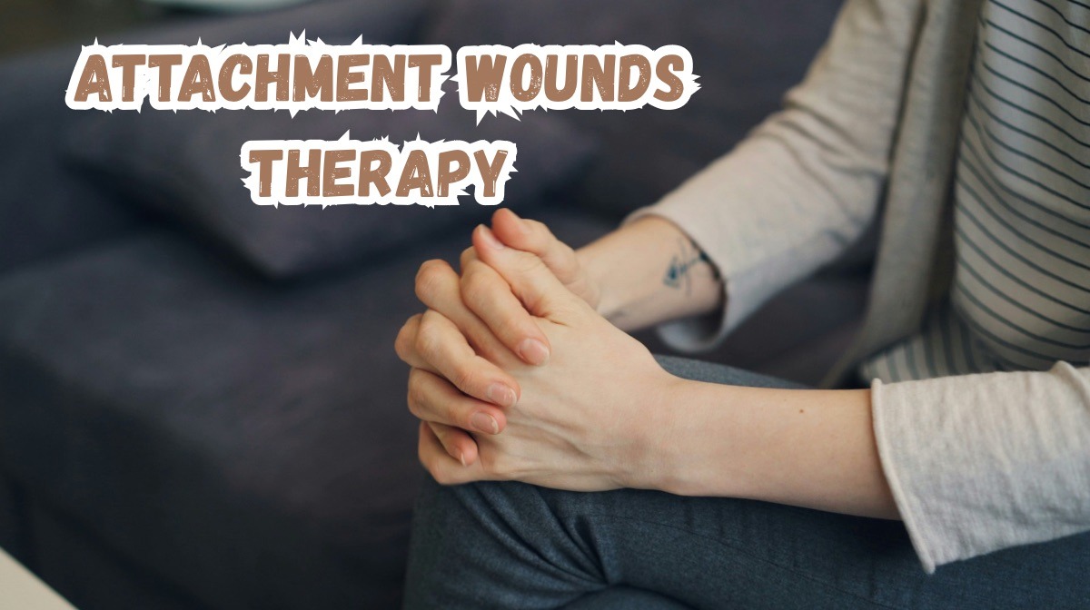 Attachment wounds therapy