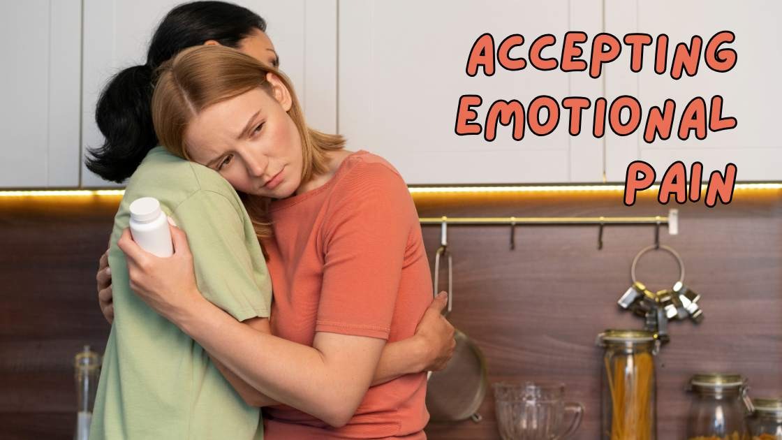 Accepting emotional pain