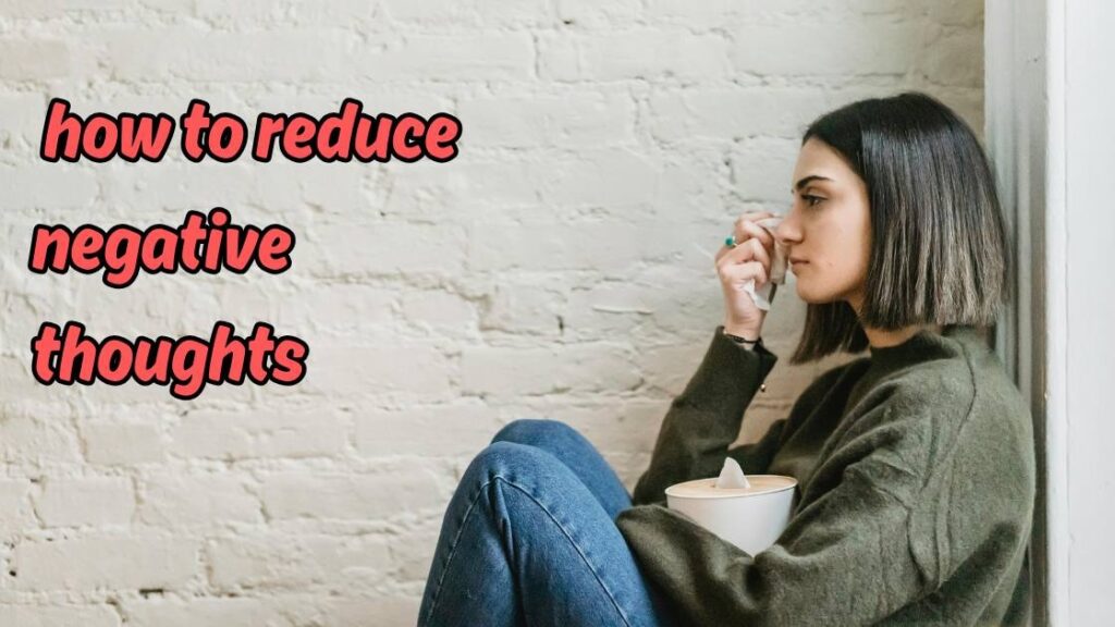 how to reduce negative thoughts