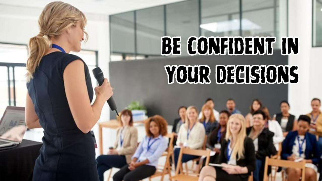 be confident in your decisions