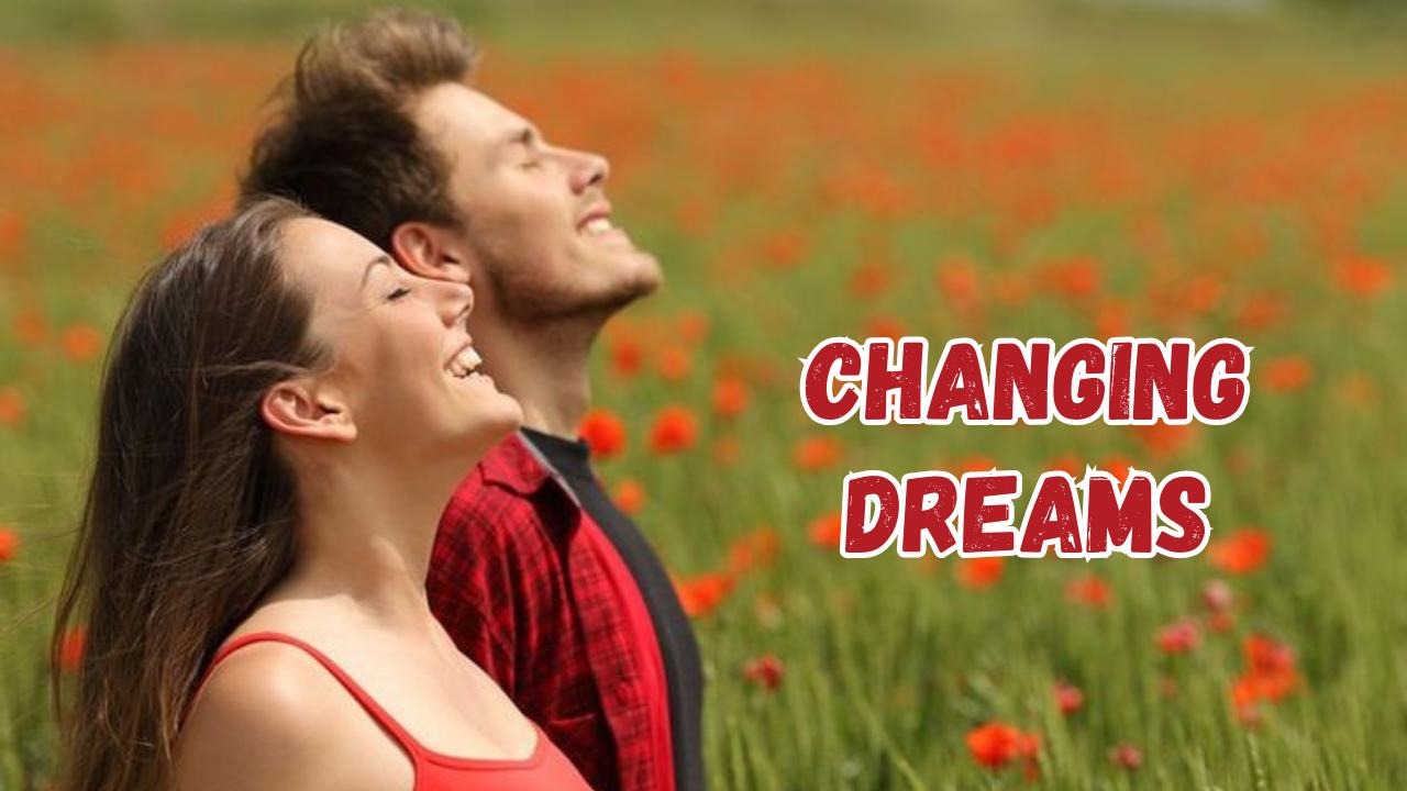 Changing dreams