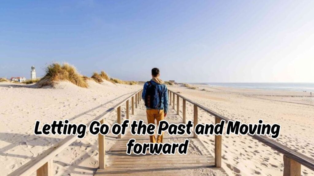 Letting go of the past and moving forward