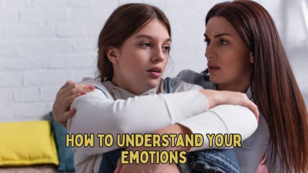 How to understand your emotions