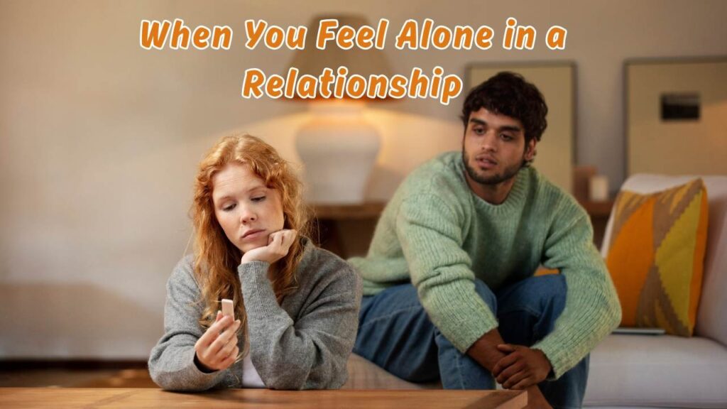 When you feel alone in a relationship