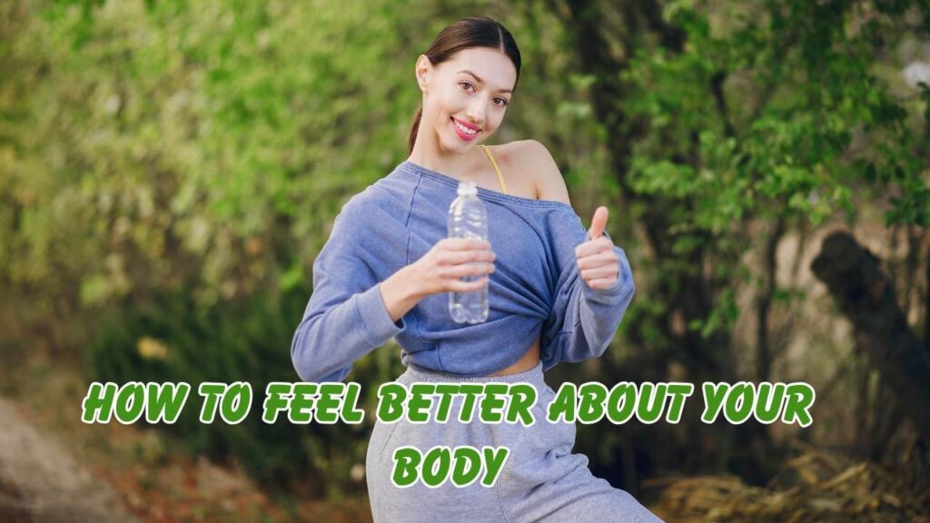 How to feel better about your body