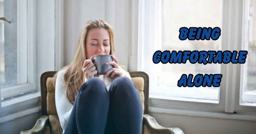 Being comfortable alone