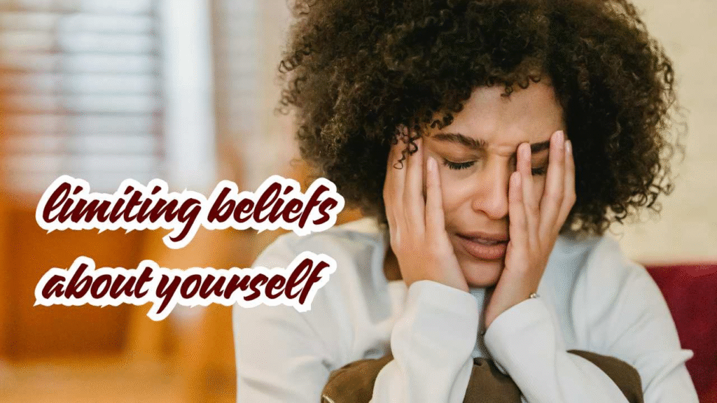 limiting beliefs about yourself