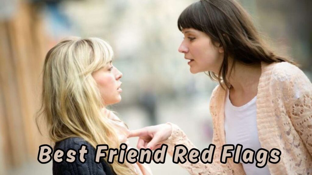 Best Friend Red Flags