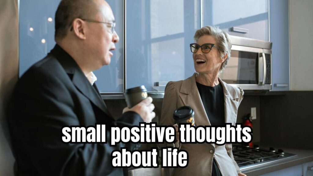 Small positive thoughts about life