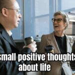 Small positive thoughts about life