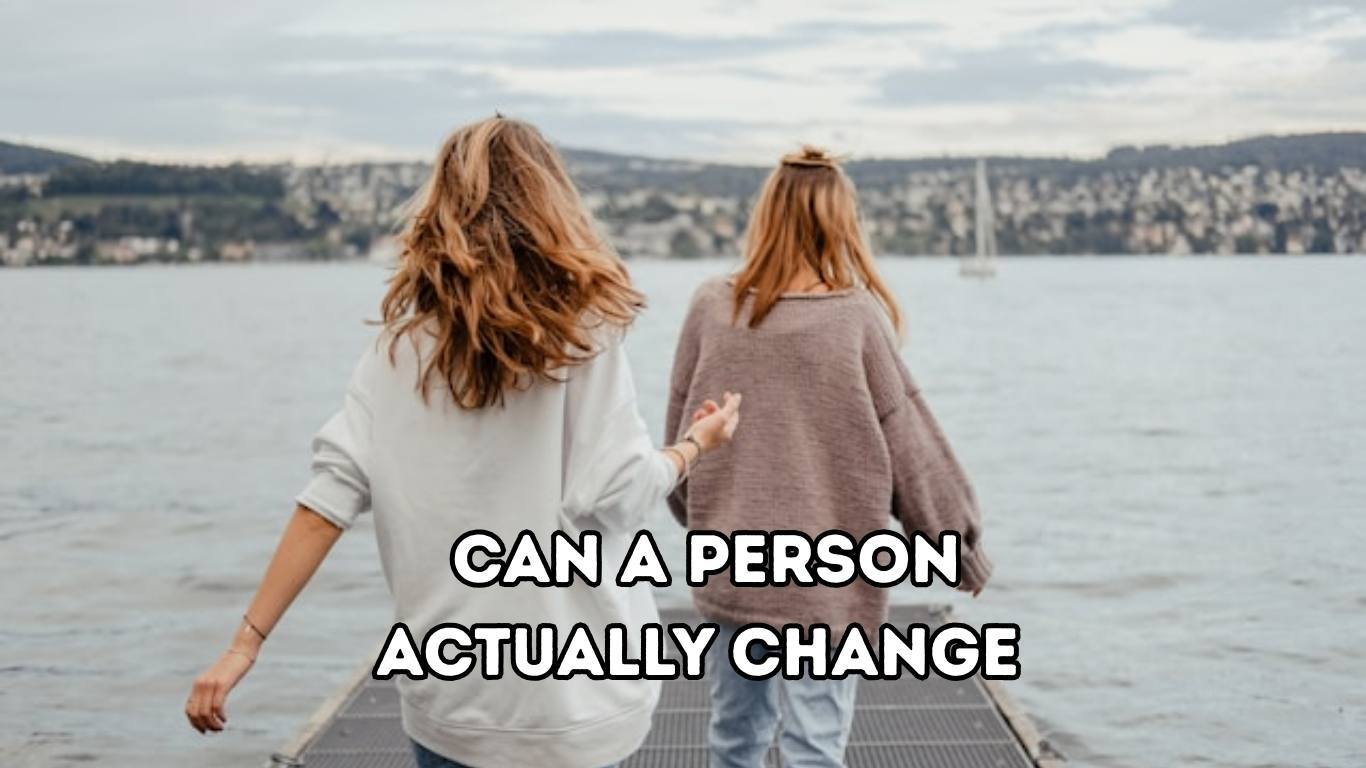 can a person actually change