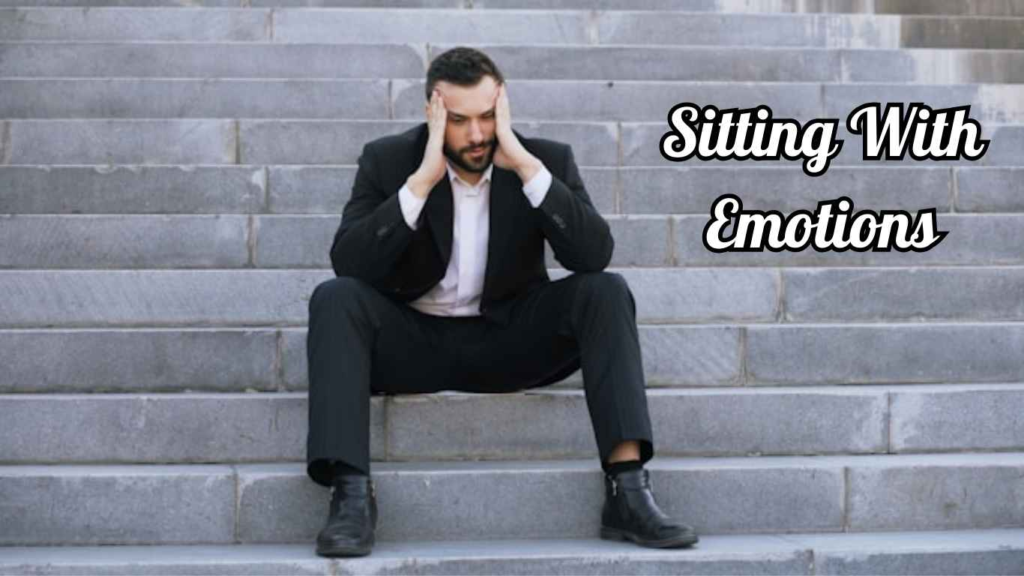 Sitting With Emotions