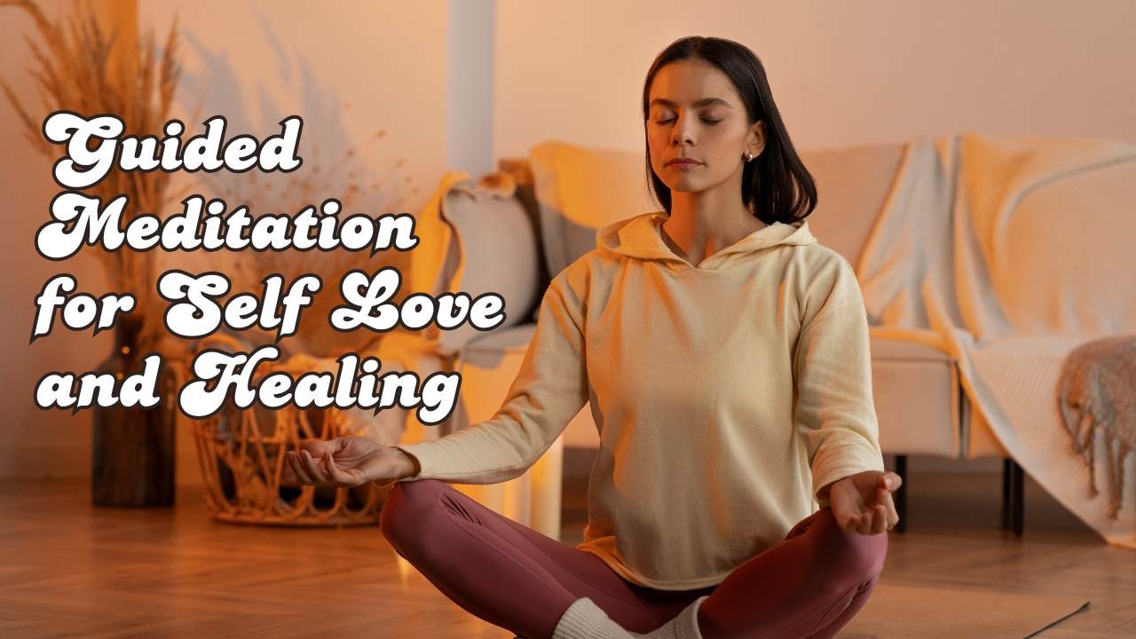 Guided Meditation for Self Love and Healing
