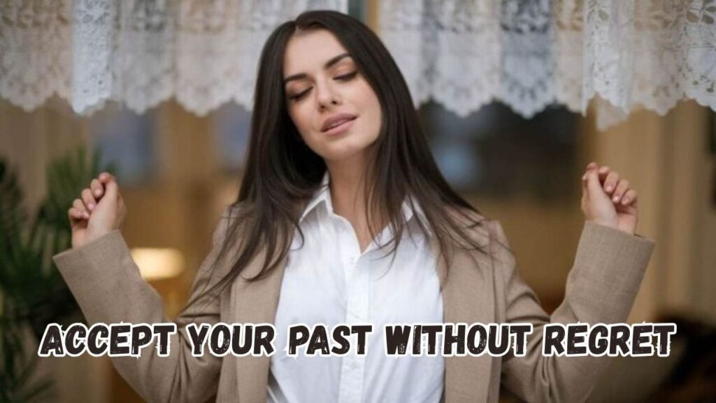 Accept Your Past Without Regret