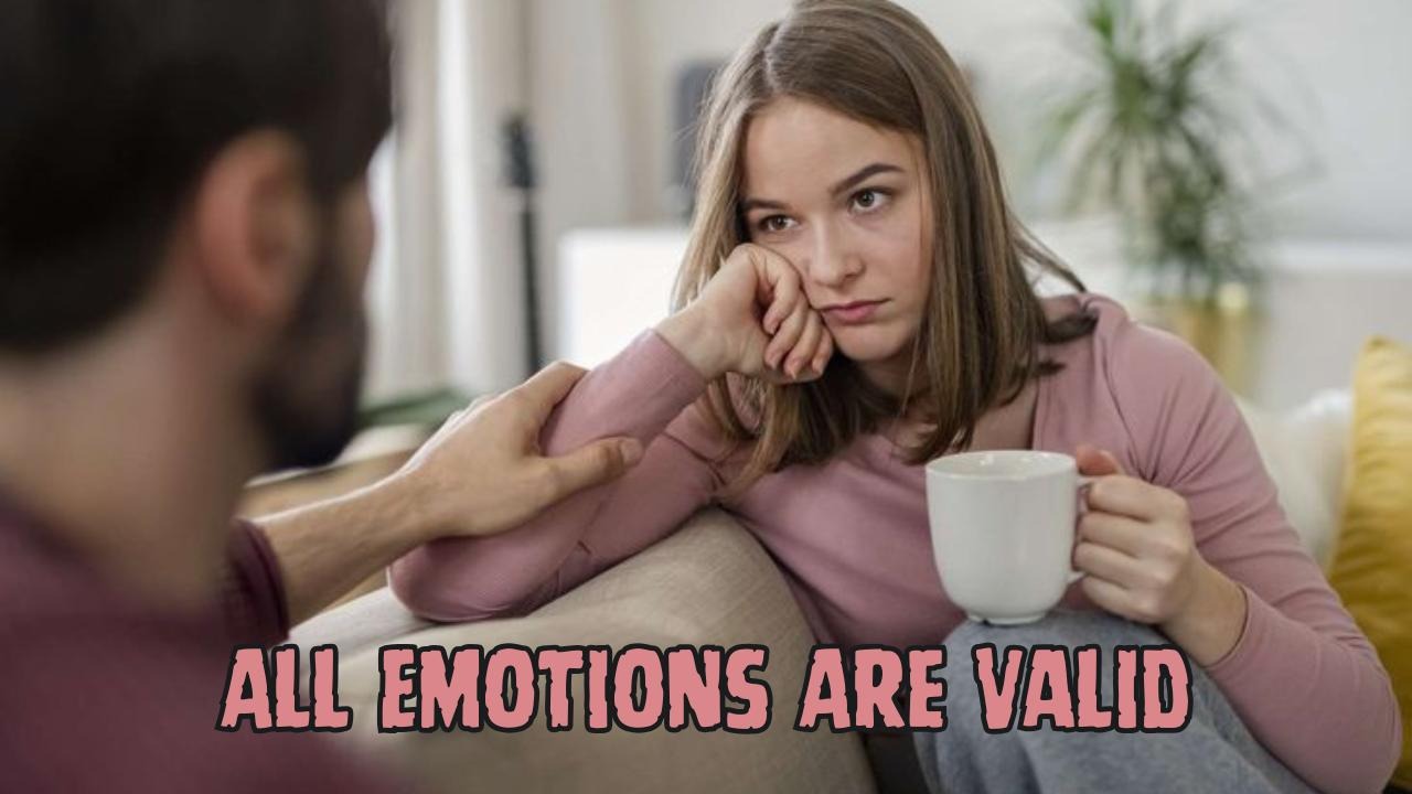 All emotions are valid