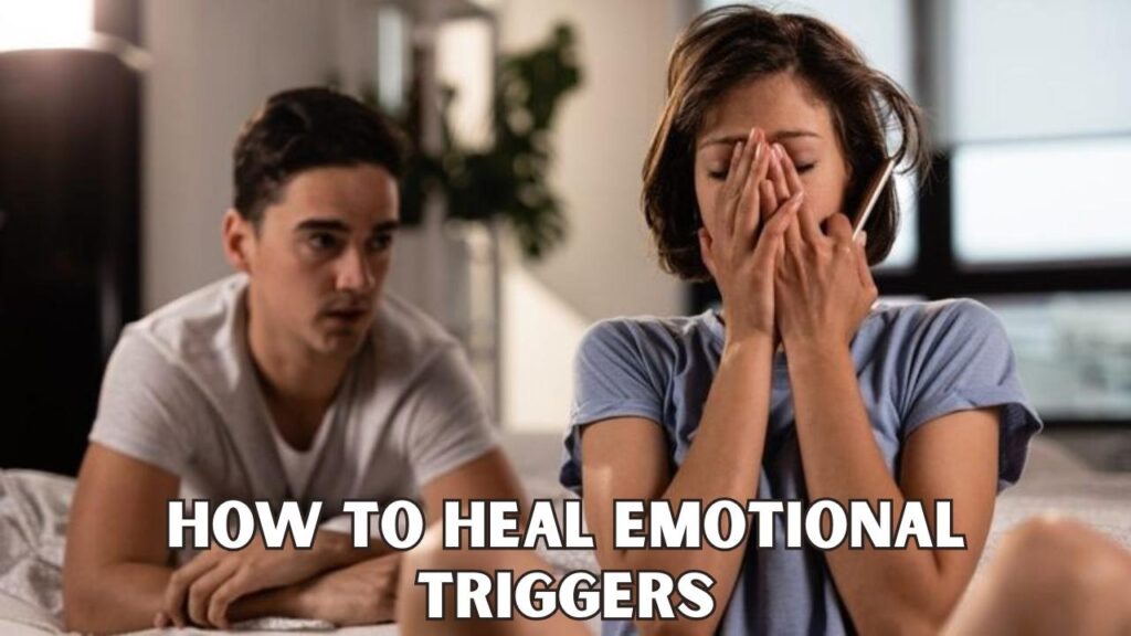 How to Heal Emotional Triggers
