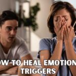 How to Heal Emotional Triggers