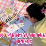 How Do I Heal Myself Emotionally and Mentally