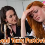 Avoid Toxic Positivity