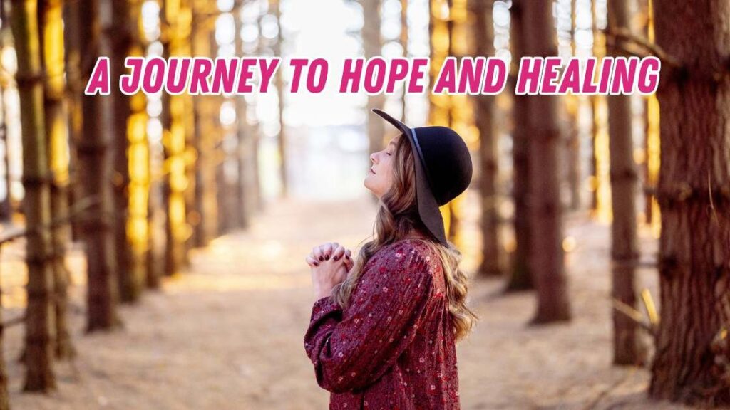 A Journey to Hope and Healing