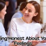 Being honest about your feelings