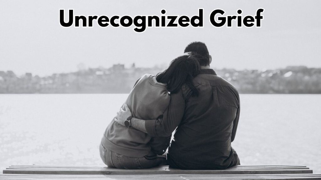 Unrecognized Grief