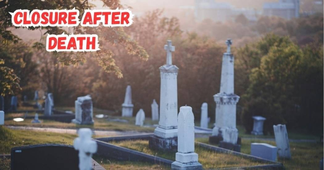 Closure After Death
