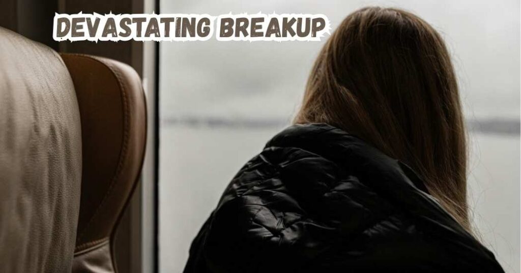 Devastating Breakup