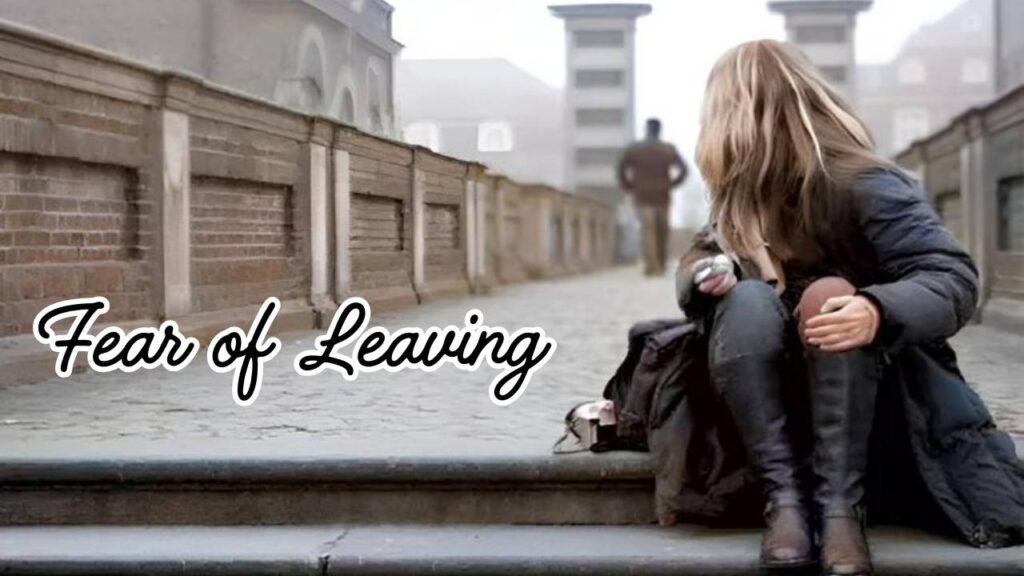 Fear of leaving