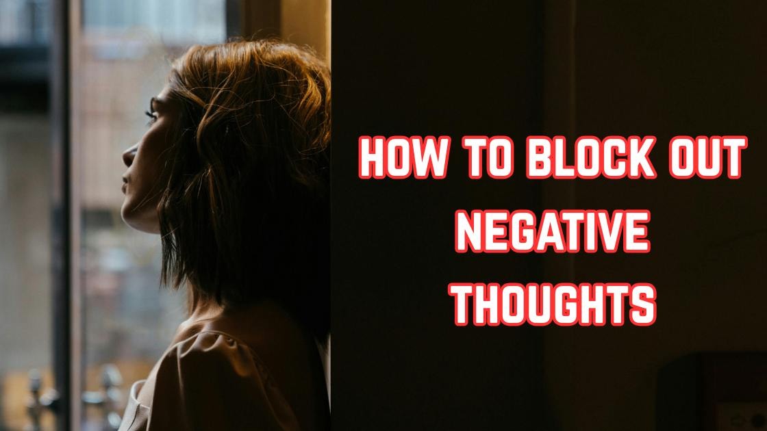 how to block out negative thoughts
