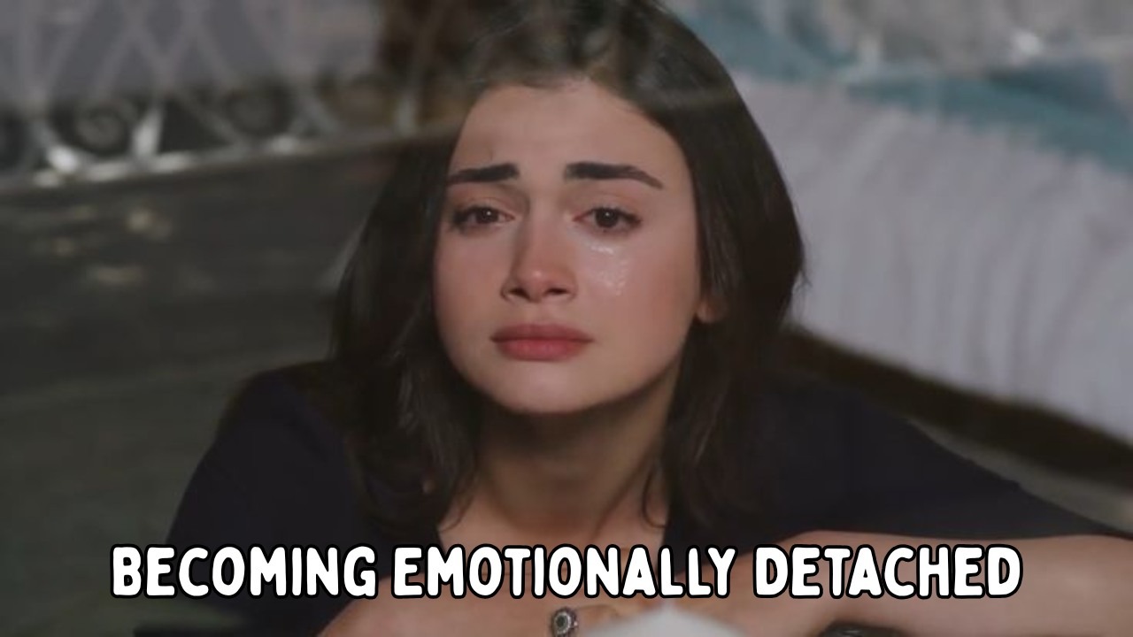 Becoming emotionally detached