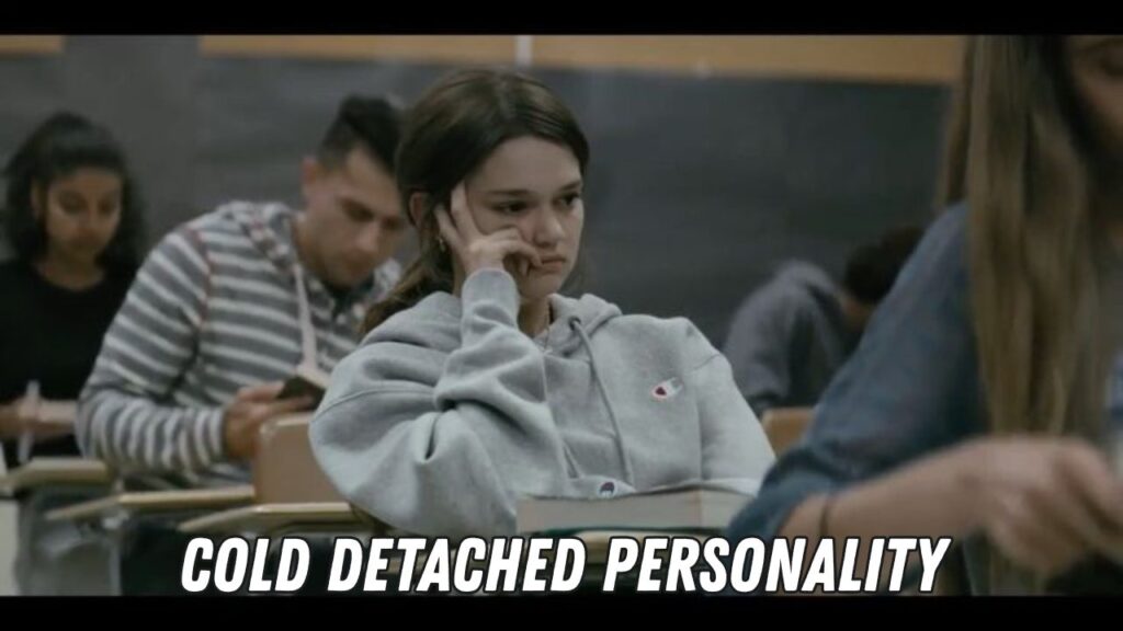 A cold detached personality