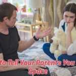 How to tell your parents you need space