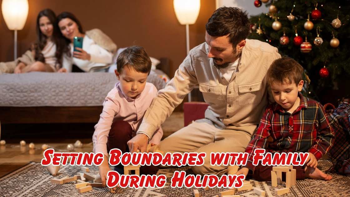 Setting boundaries with family during holidays
