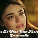 What to do when your heart hurts emotionally