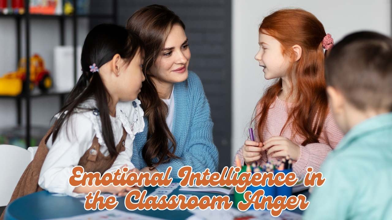 Emotional Intelligence in the Classroom Anger