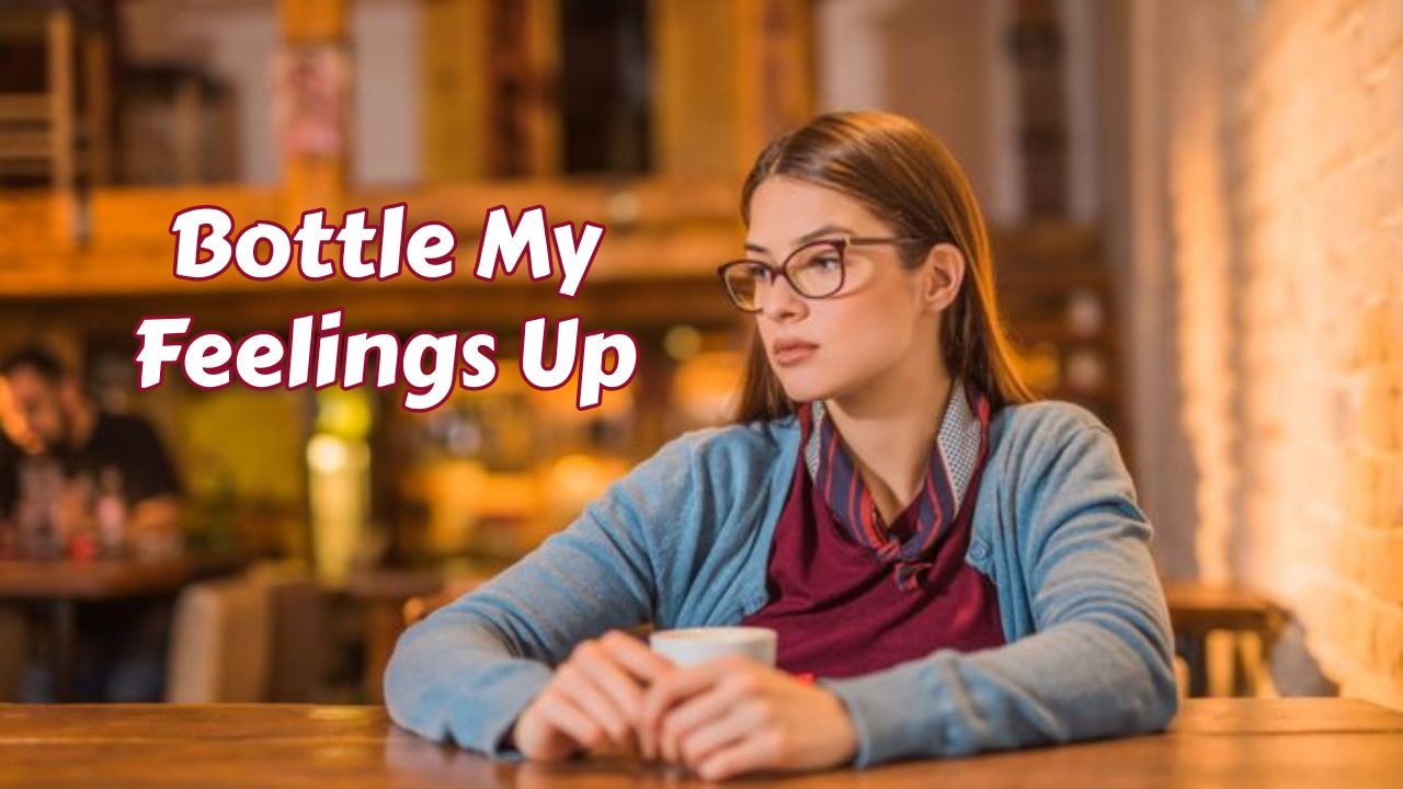 Bottle My Feelings Up