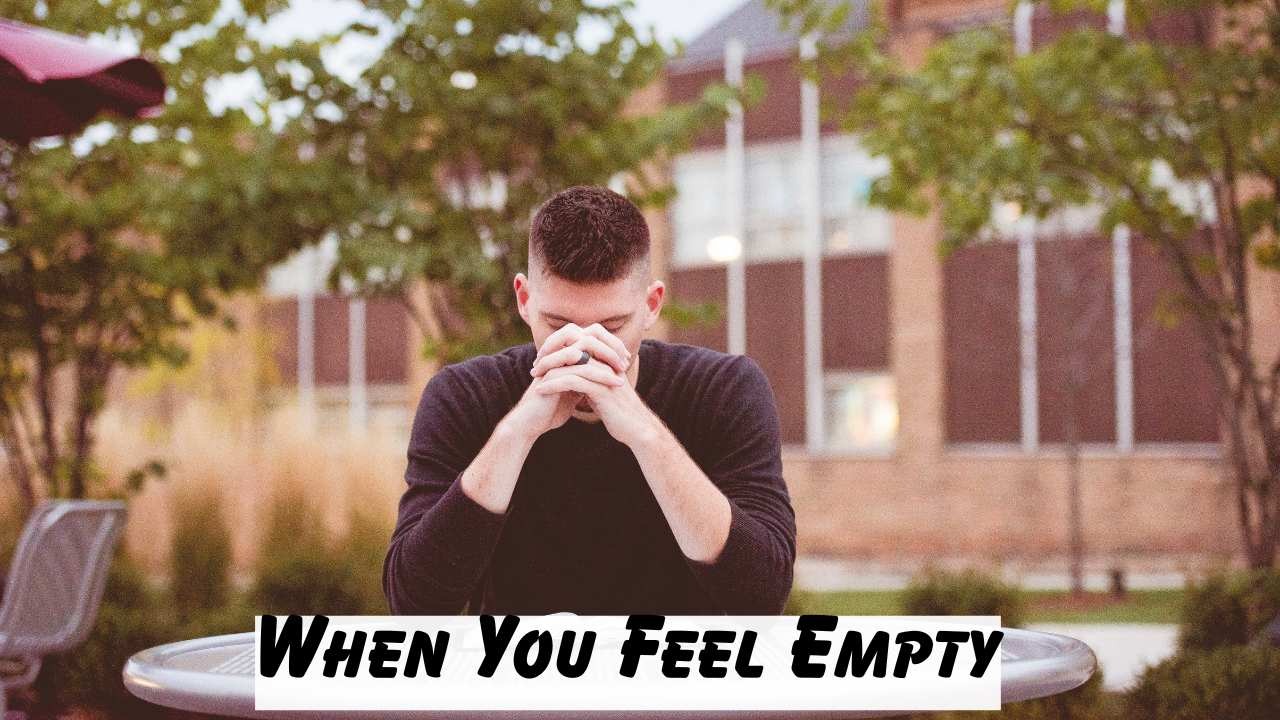 When you feel empty