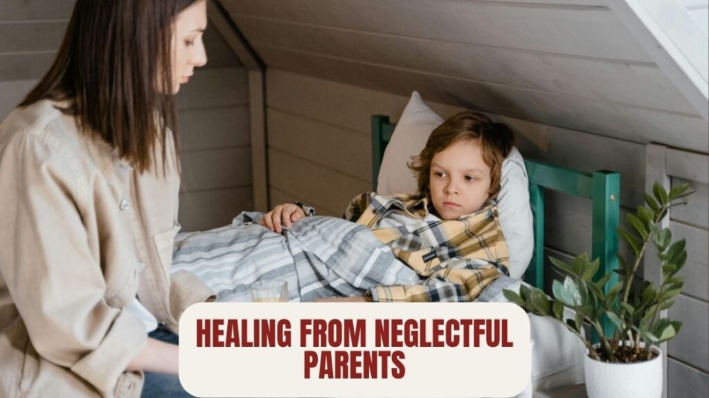 Healing From Neglectful Parents